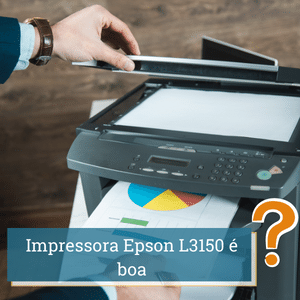 Impressora Epson L3150 é boa