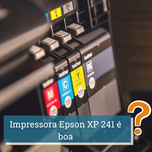 Impressora Epson XP 241 é boa? Avaliação 2024