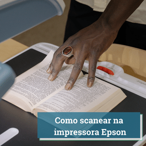 Como Scanear na Impressora Epson | Guia 2024