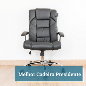 Melhor Cadeira Presidente | Guia 2024