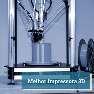 Melhor Impressora 3D: Opções de 5 Melhores Modelos 2024