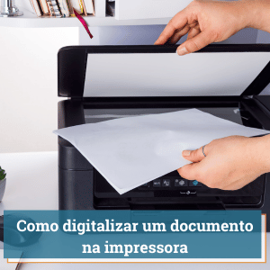Como Digitalizar um Documento na Impressora | Guia 2024