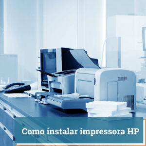 Como Instalar Impressora HP | Guia 2024